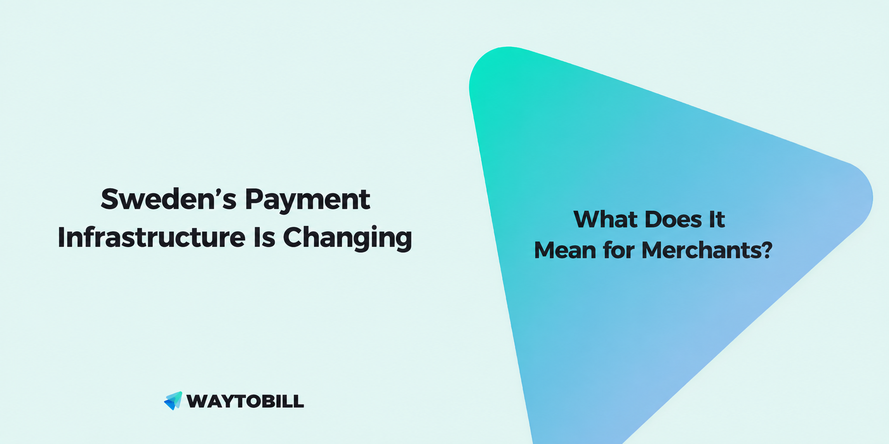 Sweden’s Payment Infrastructure Is Changing — What Does It Mean for Merchants?