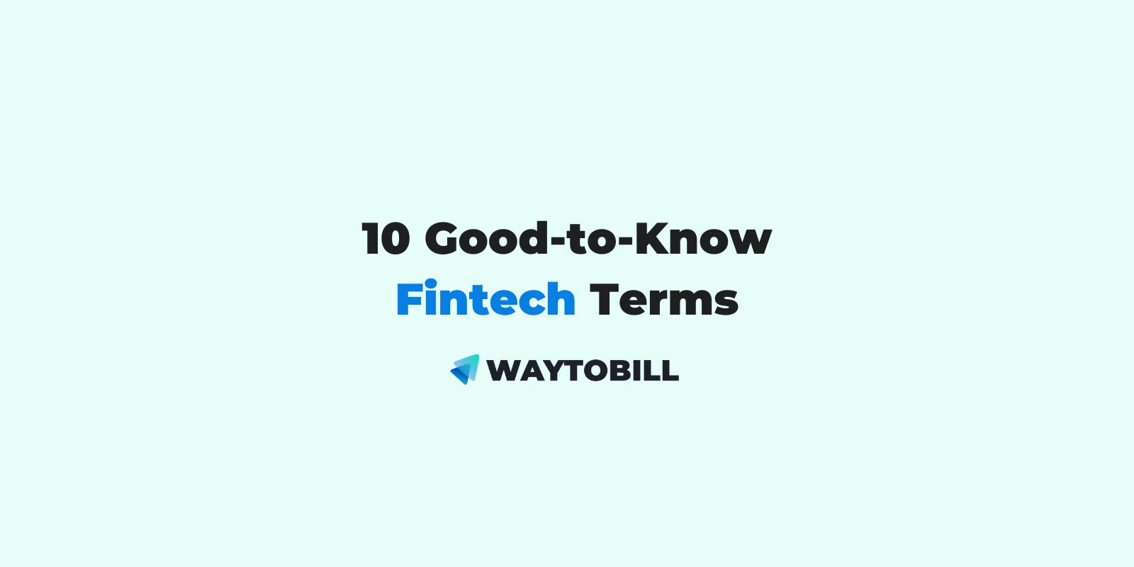 10 Fintech Terms You Should Know + What Is Fintech?
