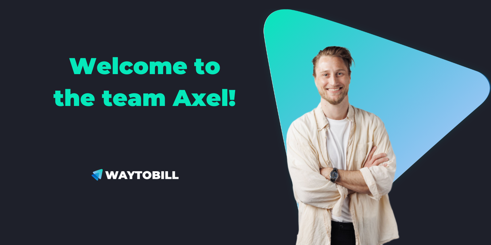 Meet Axel — Waytobill’s New Founding Sales Executive