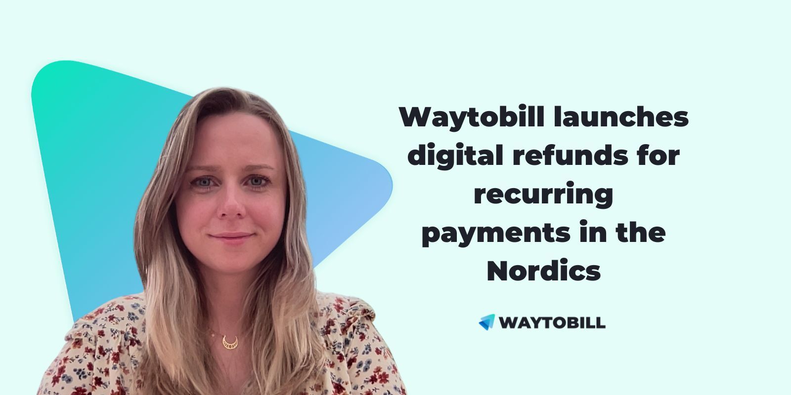 Waytobill launches digital refunds for recurring payments in the Nordics