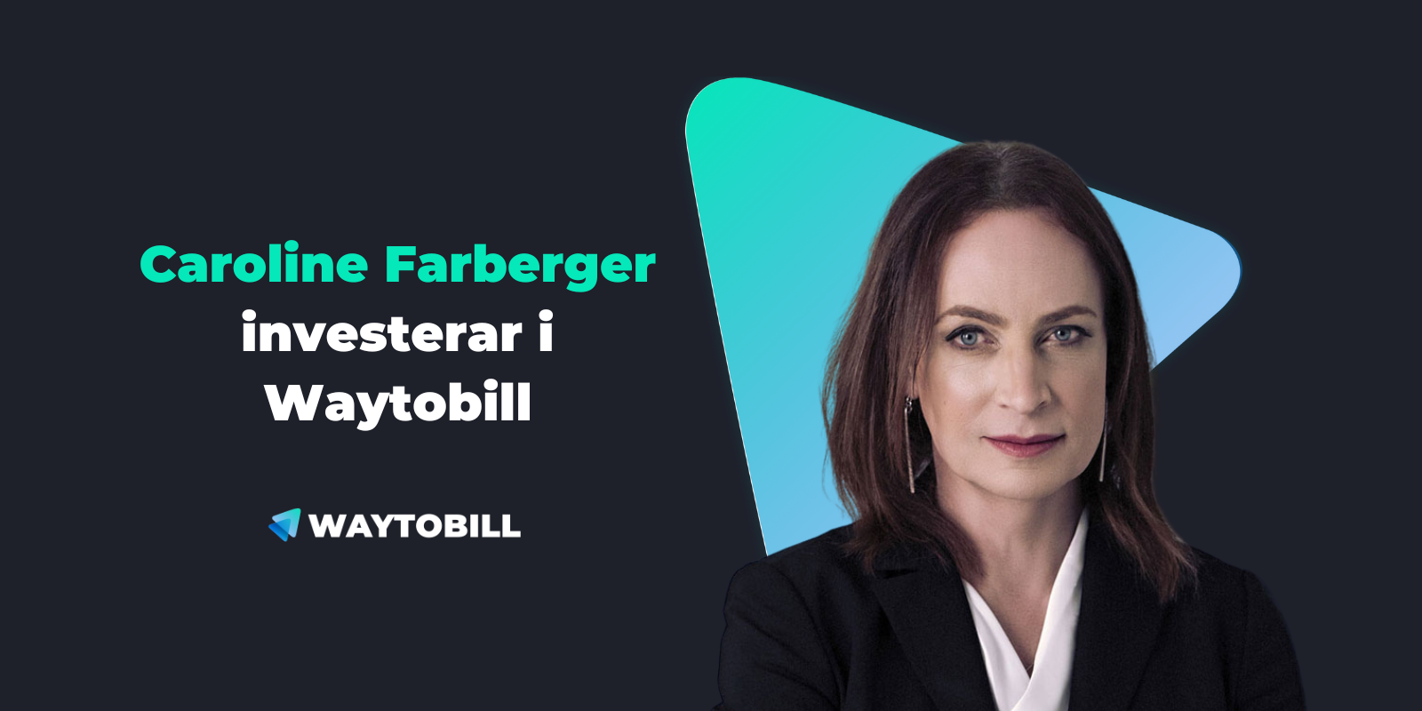 Caroline Farberger investerar i Waytobill som digitaliserarförsäkringsbranschens betalningsflöden